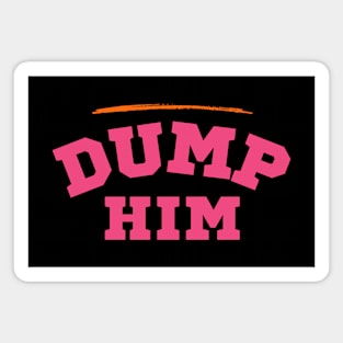 Dump Him Magnet